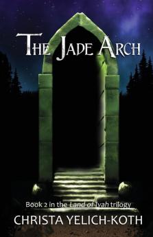 The Jade Arch: 2 (The Land of Iyah)