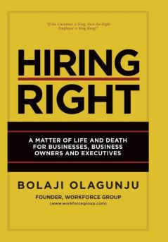 Hiring Right: A Matter of Life and Death for Businesses Business Owners and Executives