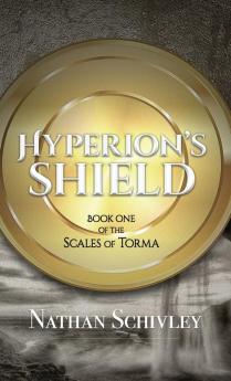 Hyperion's Shield: Book One of the Scales of Torma: 1