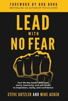 Lead With No Fear: Your 90-day leader shift from worry insecurity and self-doubt to inspiration clarity and confidence: 2
