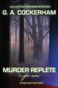 MURDER REPLETE...for now: An Oregon Coast murder mystery: 3 (O'Toole/Starker Murder Mysteries)