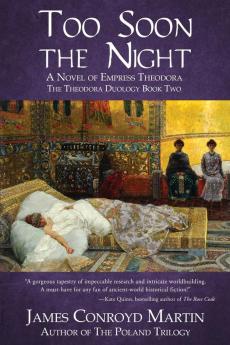 Too Soon the Night: A Novel of Empress Theodora: 2 (The Theodora Duology)