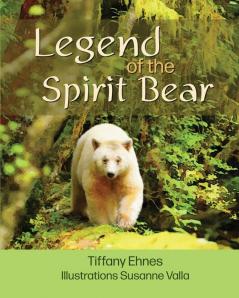 Legend of the Spirit Bear: Story of the Endangered Spirit Bear for Ages 6 to 8