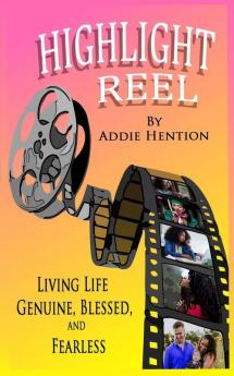 Highlight Reel: Living Life Genuine Blessed and Fearless