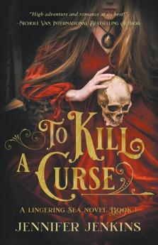 To Kill a Curse: 1 (A Lingering Sea Novel)