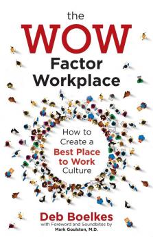 The WOW Factor Workplace: How to Create a Best Place to Work Culture