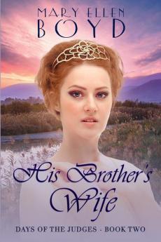 His Brother's Wife: Days of the Judges Book 2