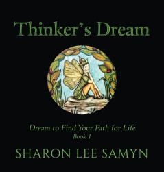 Thinker's Dream: Dream to Find Your Path for Life