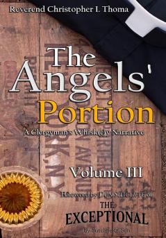 The Angels' Portion: A Clergyman's Whisk(e)y Narrative Volume 3