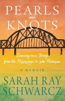 Pearls and Knots: Dancing on a String from the Mississippi to Lake Michigan