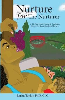 Nurture for the Nurturer (A 12 Day Meditational and Technical Guide for Breastfeeding Mothers)