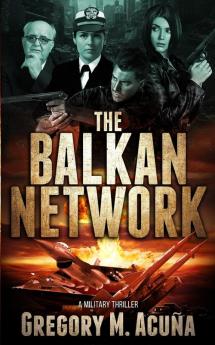 The Balkan Network: A Military Thriller