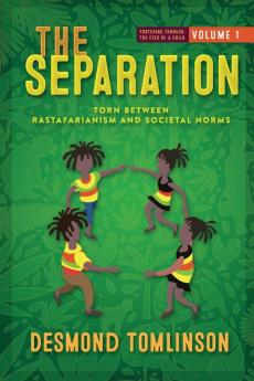 The Separation: Torn Between Rastafarianism and Societal Norms: 1 (Fostering Through the Eyes of a Child: Volume)