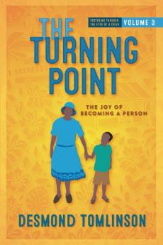 The Turning Point: The Joy of Becoming a Person: 3 (Fostering Through the Eyes of a Child: Volume)