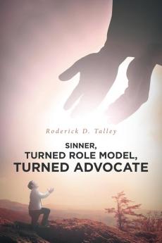 Sinner Turned Role Model Turned Advocate: Revised Edition