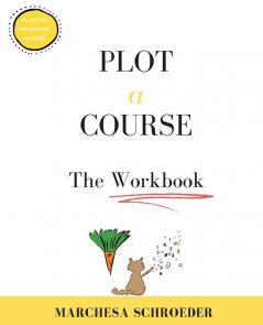 Plot A Course The Workbook: The Workbook