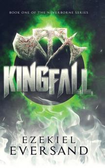 Kingfall (Enhanced Edition): Book One of the Neverborne Series: 1