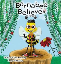 Barnabee Believes (in Himself)