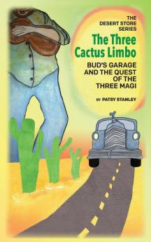 The Three Cactus Limbo Bud's Garage and the Quest of the Three Magi