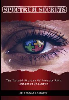 Spectrum Secrets: The untold stories of parents with autistic children