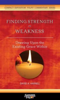 Finding Strength in Weakness: Drawing Upon the Existing Grace Within