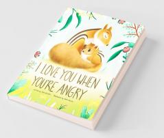 I Love You When You're Angry