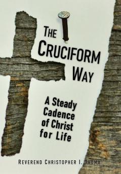 The Cruciform Way: A Steady Cadence of Christ for Life Volume 1