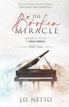 The Broken Miracle - Inspired by the Life of Paul Cardall: Part 1: 01 (The Broken Miracle Duology)