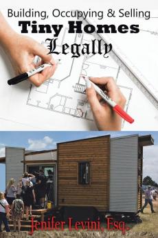 Building Occupying and Selling Tiny Homes Legally