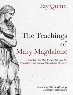 The Teachings of Mary Magdalene: How to Use the Inner Planes for Transformation and Spiritual Growth: 1