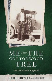 Me and the Cottonwood Tree: An Untethered Boyhood