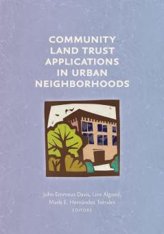 Community Land Trust Applications in Urban Neighborhoods (Common Ground Monographs)