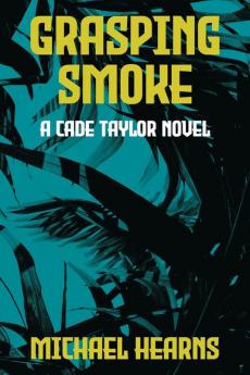 Grasping Smoke: A Cade Taylor Novel