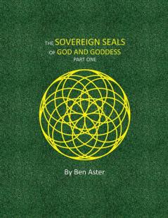 The Sovereign Seals of God and Goddess: Part One