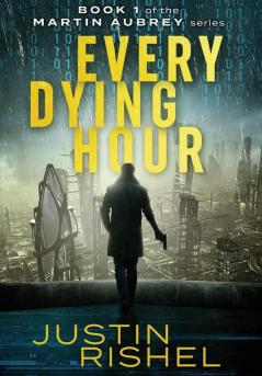 Every Dying Hour: Book 1 of the Martin Aubrey Series