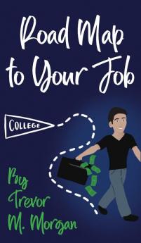 Road Map to Your Job: Navigating to Each Pit Stop on the Road to Employment