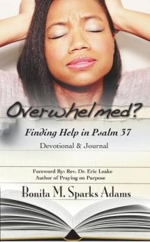 Overwhelmed? Finding Help in Psalm 37 Devotional & Journal