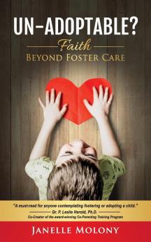 Un-Adoptable?: Faith Beyond Foster Care