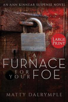 A Furnace for Your Foe: An Ann Kinnear Suspense Novel - Large Print Edition: 4 (Ann Kinnear Suspense Novels)