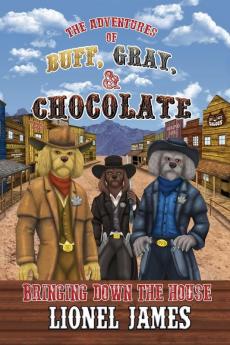 The Adventures of Buff Gray & Chocolate Bringing Down The House