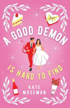 A Good Demon Is Hard to Find: A paranormal romantic comedy