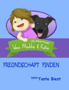 Freundschaft Finden: die Abenteuer Wee Maddie & Katie: 1