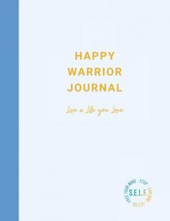 Happy Warrior Journal: Live A Life You Love