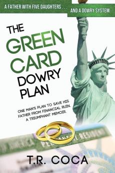 The Green Card Dowry Plan: A triumphant memoir of an Indian immigrant's plan to bypass dowries for his five sisters. (Thematic Memoir)