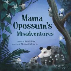 Mama Opossum's Misadventures: 2 (Awesome Opossum Stories)