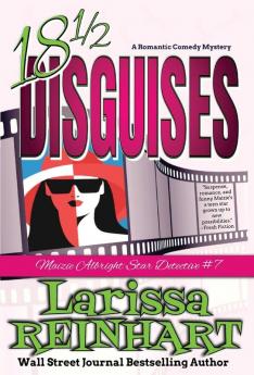 18 1/2 Disguises: A Romantic Comedy Mystery: 7 (Maizie Albright Star Detective)