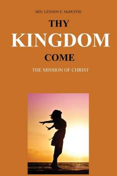 Thy Kingdom Come: The Mission of Christ