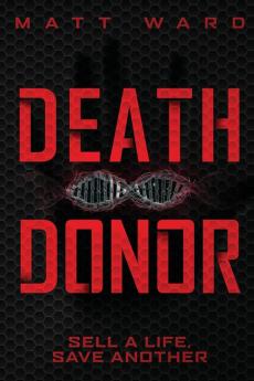 Death Donor: A Dystopian Sci-Fi Technothriller