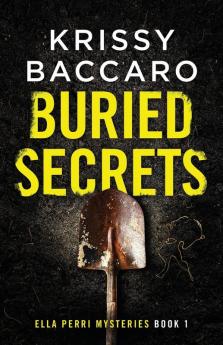 Buried Secrets: Some things should stay hidden: 1 (An Ella Perri Mystery)