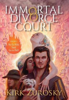 Immortal Divorce Court Volume 1: My Ex-Wife Said Go to Hell